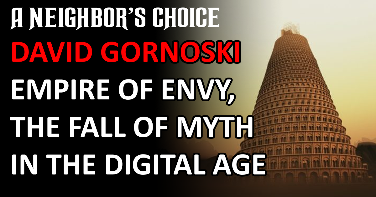 Empire of Envy, the Fall of Myth in the Digital Age A Neighbor's
