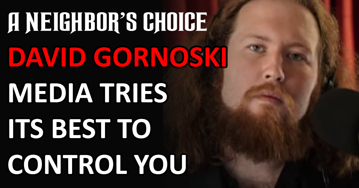 Media Tries Its Best to Control You A Neighbor's Choice by David Gornoski