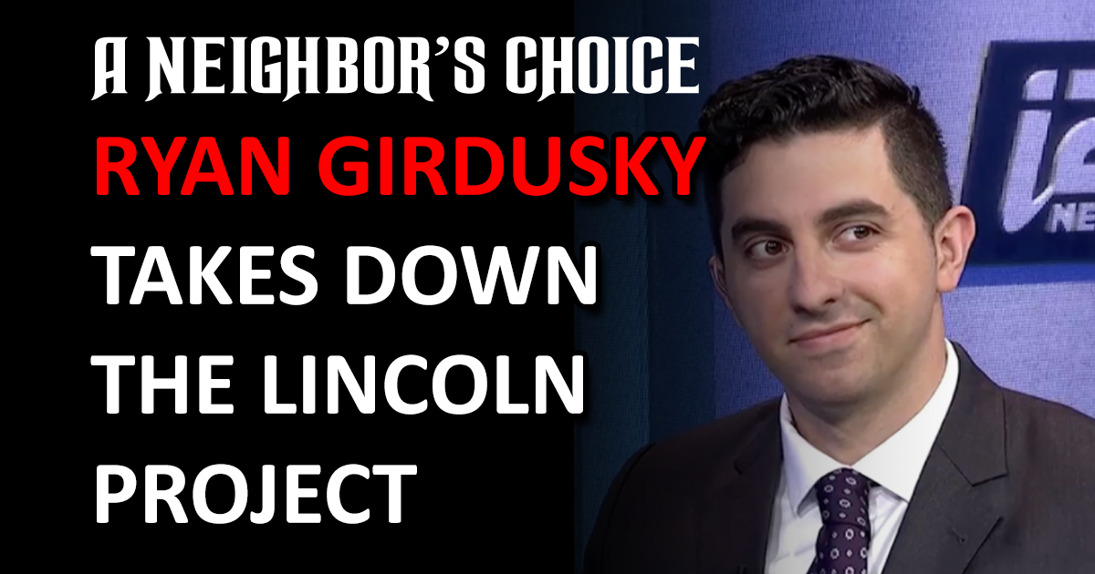 Ryan Girdusky Takes Down the Lincoln Project A Neighbor's Choice by