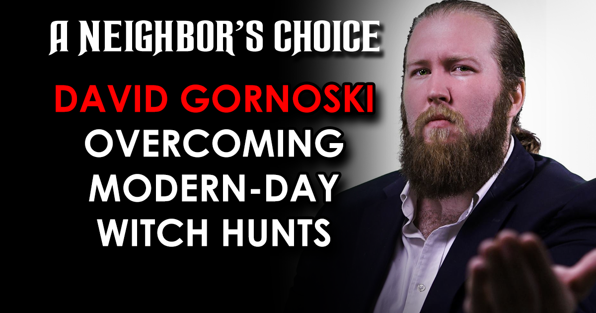 ModernDay Witch Hunts A Neighbor's Choice by David Gornoski