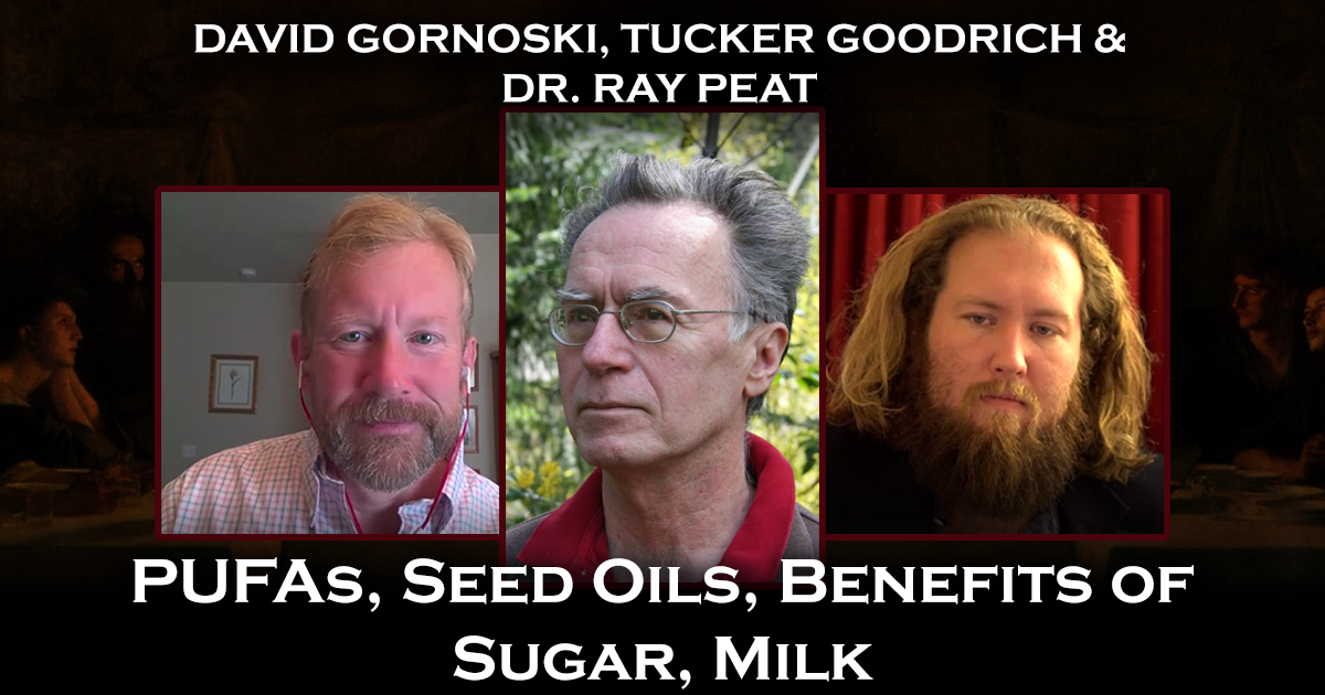 Ray Peat Interview with Tucker Goodrich, David Gornoski on PUFAs, Seed