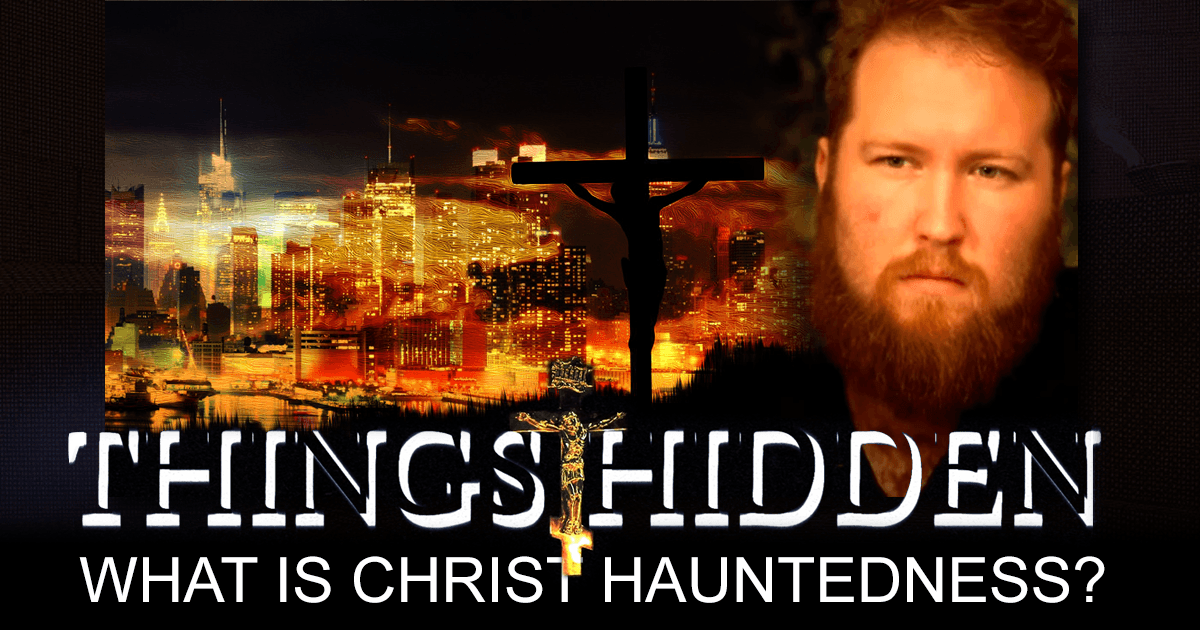 things-hidden-185-what-is-christ-hauntedness-a-neighbor-s-choice-by