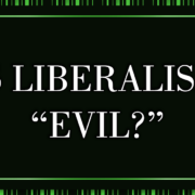 Is liberalism evil?