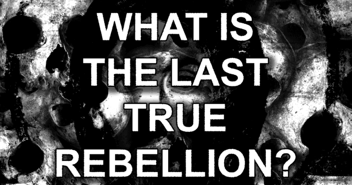 Last True Rebellion